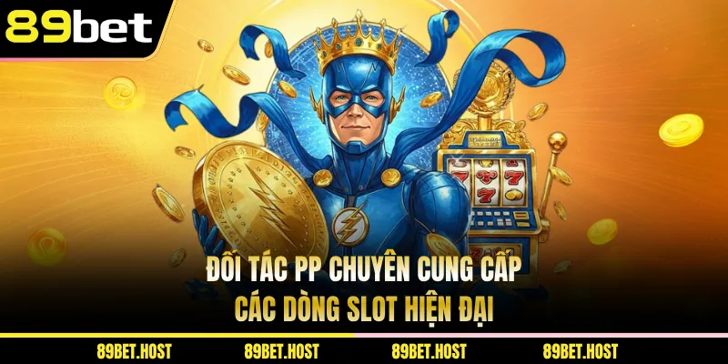Đối tác PP chuyên cung cấp các dòng slot hiện đại