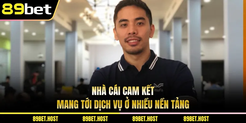 Nhà cái cam kết mang tới dịch vụ ở nhiều nền tảng